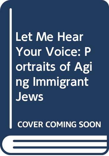 Beispielbild fr Let Me Hear Your Voice : Portraits of Aging Immigrant Jews zum Verkauf von Better World Books