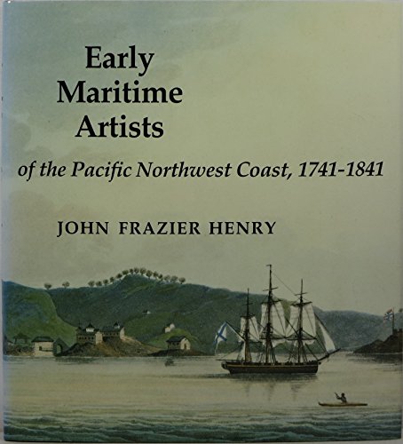 Beispielbild fr Early maritime artists of the Pacific Northwest coast, 1741-1841 zum Verkauf von Books From California