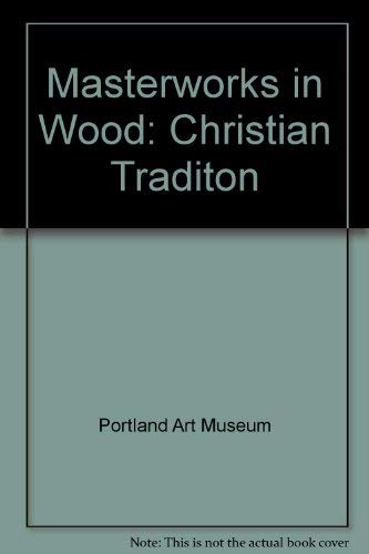 Beispielbild fr Masterworks in Wood: The Christian Tradition zum Verkauf von Arundel Books