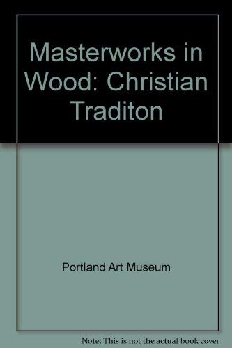Stock image for Masterworks in Wood: The Christian Tradition for sale by Arundel Books