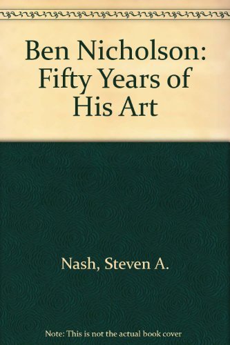 Stock image for Ben Nicholson: Fifty Years of His Art for sale by My Dead Aunt's Books