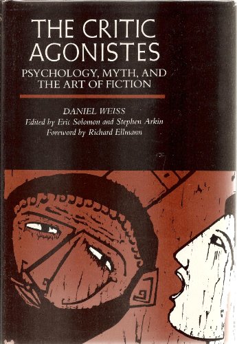 Beispielbild fr The Critic Agonistes: Psychology, Myth, and the Art of Fiction zum Verkauf von HPB-Red