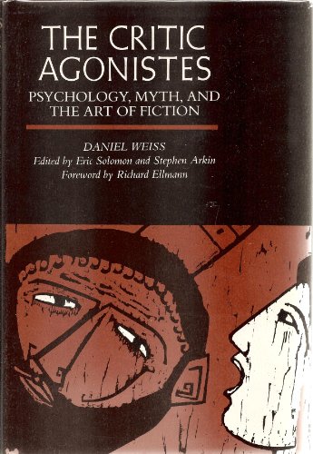 Imagen de archivo de The Critic Agonistes: Psychology, Myth, and the Art of Fiction a la venta por HPB-Red