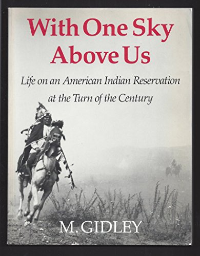 Imagen de archivo de With One Sky Above Us: Life on an Indian Reservation at the Turn of the Century a la venta por Wonder Book