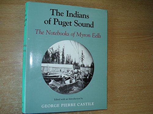 Stock image for The Indians of Puget Sound: the Notebooks of Myron Eells for sale by Else Fine Booksellers