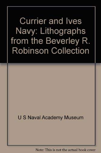Stock image for Currier and Ives Navy: Lithographs from the Beverley R. Robinson Collection for sale by Magus Books Seattle