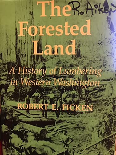 9780295964164: The Forested Land: A History of Lumbering in Western Washington