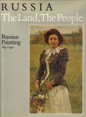 Beispielbild fr Russia, the Land, the People : Russian Painting, 1850-1910 zum Verkauf von Better World Books