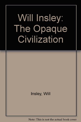 9780295964461: Will Insley: The Opaque Civilization