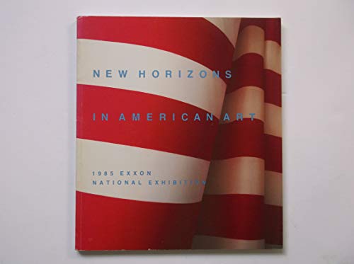 Stock image for New Horizons in American Art 1985 Exxon National Exhibition Dennison, Lisa for sale by Langdon eTraders