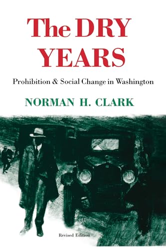 Stock image for The Dry Years : Prohibition and Social Change in Washington for sale by Better World Books