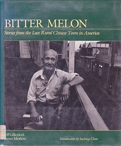 Imagen de archivo de BITTER MELON Stories from the Last Rural Chinese Town in America a la venta por COOK AND BAKERS BOOKS