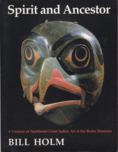 Imagen de archivo de Spirit and Ancestor: A Century of Northwest Coast Indian Art at the Burke Museum (Monograph / Thomas Burke Memorial Washington State Museum) a la venta por Chaparral Books