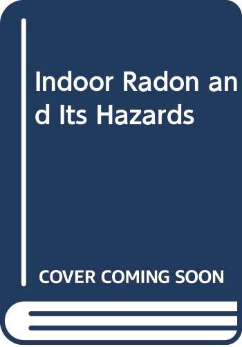 Imagen de archivo de Indoor Radon and its Hazards a la venta por Liberty Book Shop