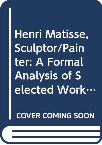Henri Matisse, Sculptor/Painter: A Formal Analysis of Selected Works (9780295965505) by Mezzatesta, Michael P.