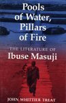 Stock image for Pools of Water, Pillars of Fire: The Literature of Ibuse Masuji for sale by Glands of Destiny First Edition Books