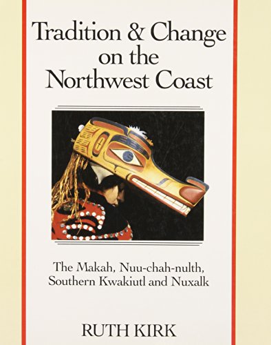 Beispielbild fr Tradition and Change on the Northwest Coast: The Makah, Nuu-Chah-Nulth, Southern Kwakiutl, and Nuxalk zum Verkauf von WorldofBooks