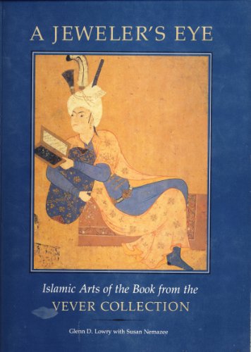 Imagen de archivo de A Jeweler's Eye: Islamic Arts of the Book from the Vever Collection a la venta por HPB-Diamond