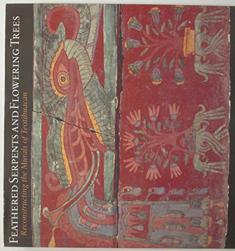 Stock image for Feathered Serpents and Flowering Trees: Reconstructing the Murals at Teotihuacan for sale by La Playa Books