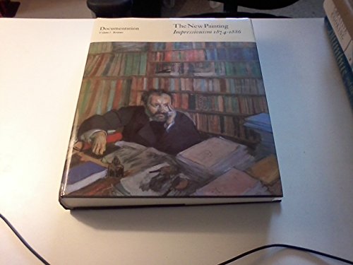Stock image for The New Painting Impressionism 1874-1886: Documentation for sale by Rose's Books IOBA