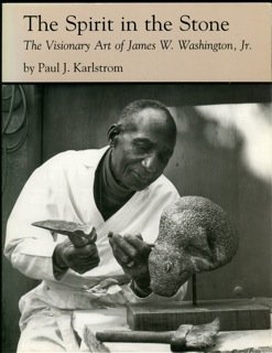 Imagen de archivo de Spirit in the Stone: The Visionary Art of James W. Washington , Jr a la venta por Calendula Horticultural Books