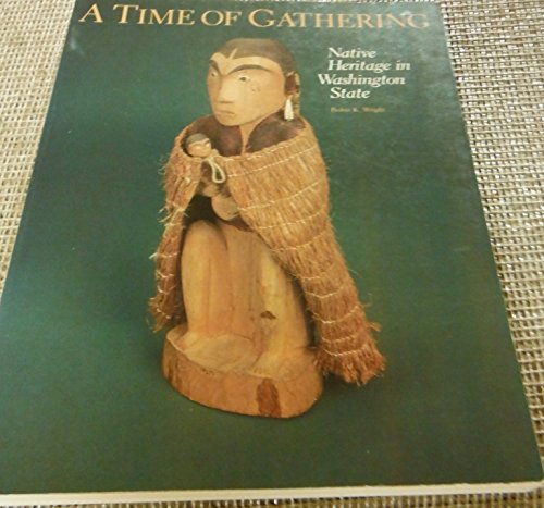 Beispielbild fr A Time of Gathering Native Heritage in Washington State zum Verkauf von COLLINS BOOKS