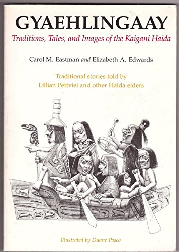 Gyaehlingaay: Traditions, Tales and Images of the Kaigani Haida (Themes Burke Memorial Washington State Museum, Monographs, No 6) (English and Haida Edition) (9780295968247) by Eastman, Carol M.; Edwards, Elizabeth A.