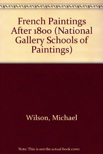 French Paintings After 1800 (National Gallery Schools of Paintings) (9780295968940) by Wilson, Michael