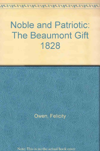 9780295968988: Noble and Patriotic: The Beaumont Gift 1828