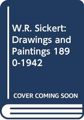 9780295969343: W.R. Sickert: Drawings and Paintings 1890-1942