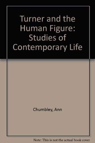 Turner and the Human Figure: Studies of Contemporary Life (9780295969350) by Chumbley, Ann; Warrell, Ian