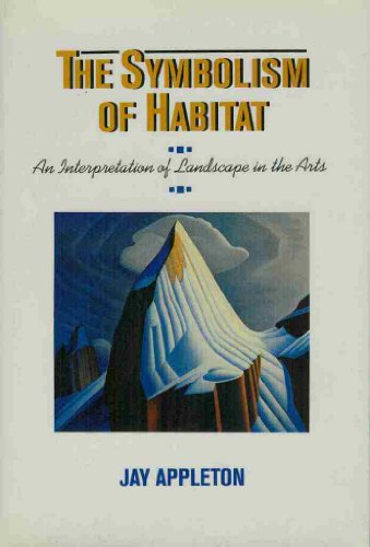 Stock image for The Symbolism of Habitat : An Interpretation of Landscape in the Arts for sale by Better World Books Ltd