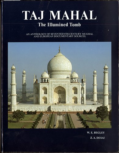 Stock image for Taj Mahal: The Illumined Tomb - An Anthology of Seventeenth-Century Mughal and European Documentary Sources for sale by COLLINS BOOKS