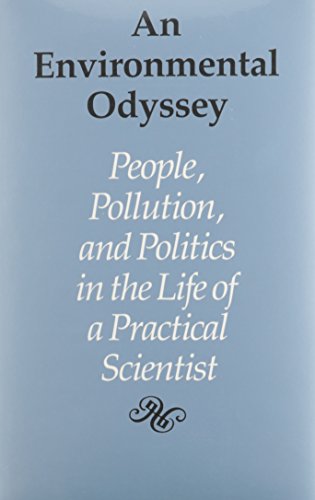 Stock image for An Environmental Odyssey: People, Pollution, and Politics in the Life of a Practical Scientist for sale by Abacus Bookshop