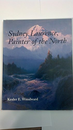 9780295969534: Sydney Laurence: Painter of the North (Anchorage Museum of History and Art) [Idioma Ingls]