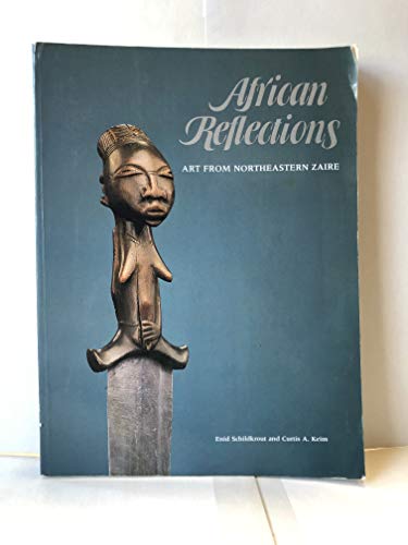 Imagen de archivo de African Reflections: Art from Northeastern Zaire a la venta por HPB-Emerald