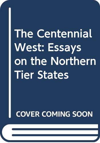 Beispielbild fr Centennial West : Essays on the Northern Tier States zum Verkauf von Better World Books