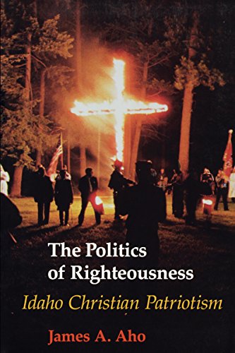 Beispielbild fr Politics of Righteousness: Idaho Christian Patriotism (Samuel and Althea Stroum Book) zum Verkauf von GF Books, Inc.
