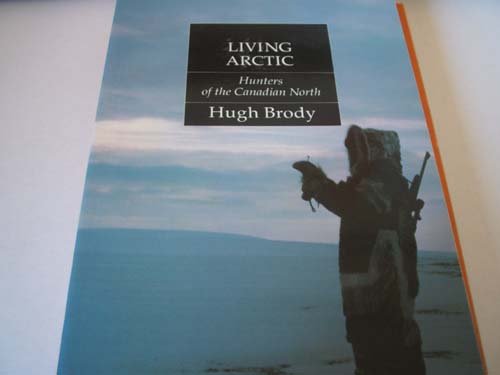 Stock image for Living Arctic: Hunters of the Canadian North for sale by ThriftBooks-Atlanta