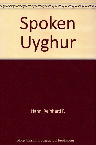 Spoken Uyghur - Hahn, Reinhard F.;