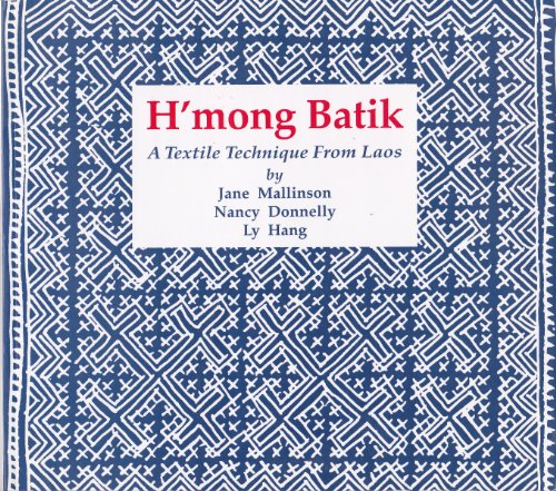 Imagen de archivo de H'Mong Batik: A Textile Technique from Laos a la venta por GF Books, Inc.