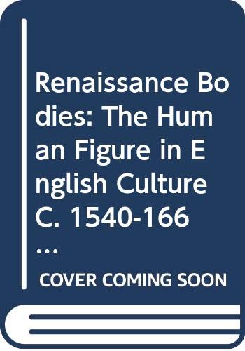 9780295970561: Renaissance Bodies: The Human Figure in English Culture C. 1540-1660