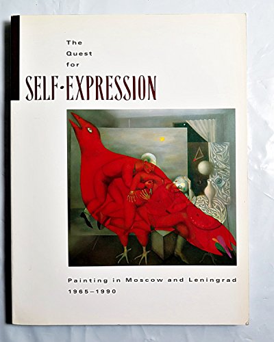 Imagen de archivo de The Quest for Self-Expression: Painting in Moscow and Leningrad, 1965-1990 a la venta por Raritan River Books