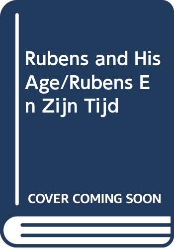 Stock image for Rubens and His Age/Rubens En Zijn Tijd for sale by Powell's Bookstores Chicago, ABAA