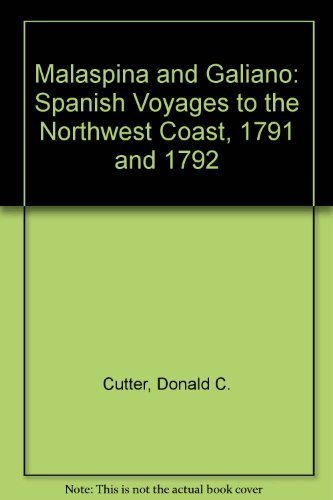 Malaspina and Galiano: Spanish Voyages to the Northwest Coast, 1791 and 1792