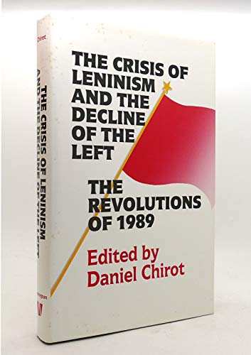 Imagen de archivo de The Crisis of Leninism and the Decline of the Left : The Revolutions of 1989 a la venta por Better World Books