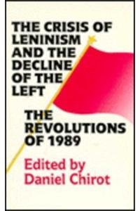 Imagen de archivo de The Crisis of Leninism and the Decline of the Left : The Revolutions of 1989 a la venta por Better World Books