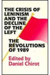 Stock image for The Crisis of Leninism and the Decline of the Left The Revolutions of 1989 for sale by From Away Books & Antiques