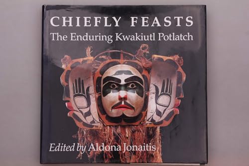 Imagen de archivo de Chiefly Feasts: The Enduring Kwakiutl Potlatch a la venta por Andover Books and Antiquities