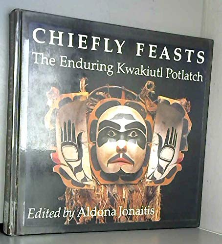 Imagen de archivo de Chiefly Feasts: The Enduring Kwakiutl Potlatch a la venta por Open Books